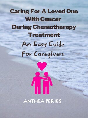 cover image of Caring For a Loved One With Cancer & Chemotherapy Treatment